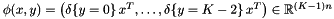 $\phi(x, y) = \left(\delta\!\left\{y = 0\right\} x^T, \ldots, \delta\!\left\{y = K - 2\right\}x^T\right) \in \mathbb{R}^{(K - 1) n}$