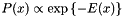 $P(x) \propto \exp\left\{-E(x)\right\}$